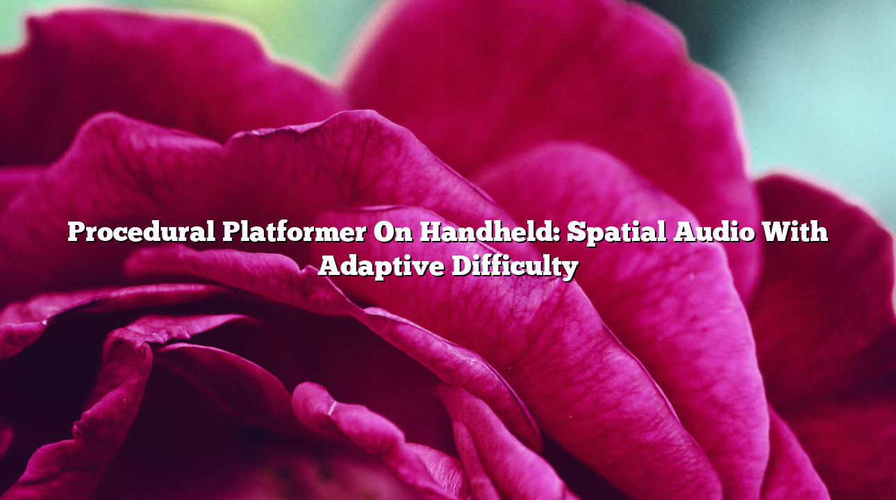 Procedural Platformer On Handheld: Spatial Audio With Adaptive Difficulty